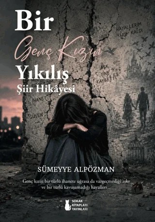 Bir Genç Kızın Yıkılış Şiir Hikâyesi – Sümeyye Alpözman – Sokak Kitapları Yayınları kitap kapağı