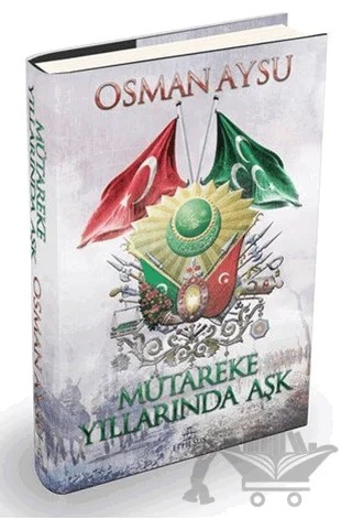 Mütareke Yıllarında Aşk – Osman Aysu – Ephesus Yayınları kitap kapağı