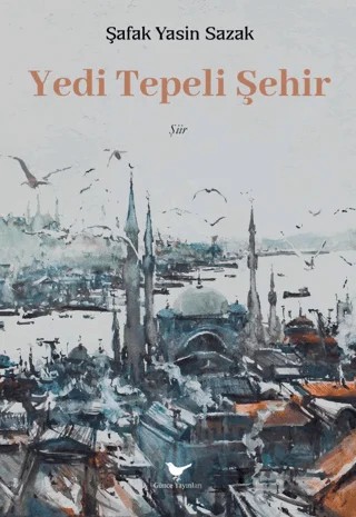 Yedi Tepeli Şehir – Şafak Yasin Sazak – Günce Yayınları kitap kapağı