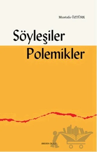Söyleşiler Polemikler – Mustafa Öztürk – Ankara Okulu Yayınları kitap kapağı
