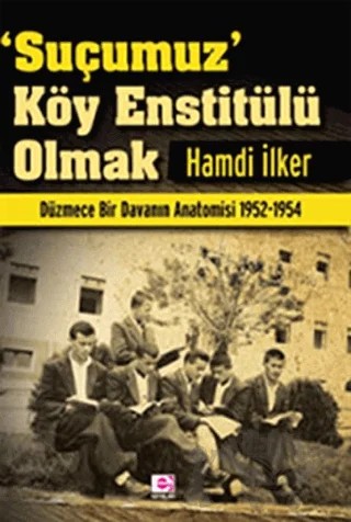Suçumuz Köy Enstitülü Olmak – Hamdi İlker – E Yayınları kitap kapağı