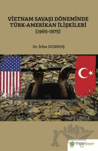 Vietnam Savaşı Döneminde Türk-Amerikan İlişkileri (1965-1975) – İrfan Durmuş – Hiperlink Yayınları kitap kapağı