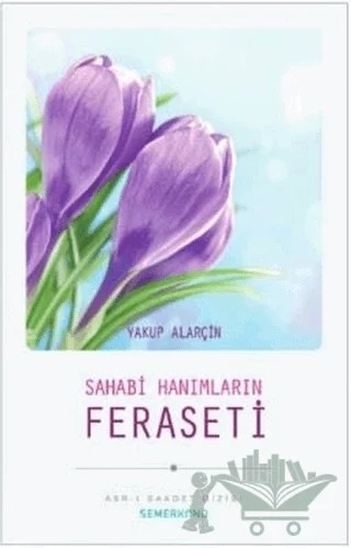Sahabi Hanımların Feraseti – Yakup Alarçin – Semerkand Yayınları kitap kapağı
