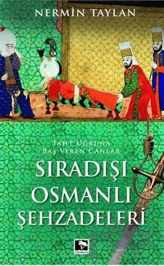 Sıradışı Osmanlı Şehzadeleri – Nermin Taylan – Çınaraltı Yayınları kitap kapağı