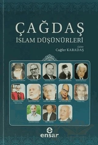 Çağdaş İslam Düşünürleri – Cağfer Karadaş – Ensar Neşriyat kitap kapağı