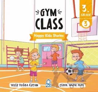 Gym Class – Happy Kids Stories 3 (3. Sınıf İngilizce Hikaye) – Tuğba Özcan – Mavi Kirpi Yayınları kitap kapağı