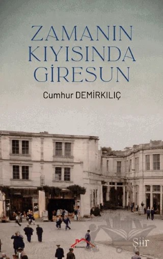 Zamanın Kıyısında Giresun – Cumhur Demirkılıç – Kırmızı Çatı Yayınları kitap kapağı