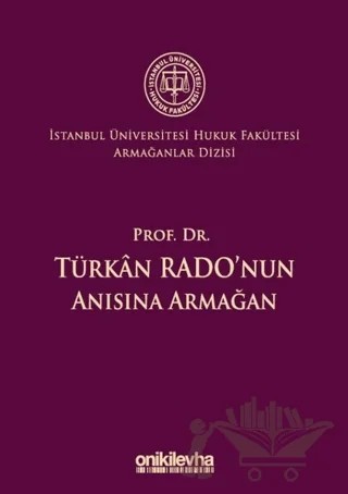 Prof. Dr. Türkan Rado'nun Anısına Armağan İstanbul Üniversitesi Hukuk Fakültesi Armağanlar Dizisi: 3 – Abuzer Kendigelen – On İki Levha Yayınları kitap kapağı