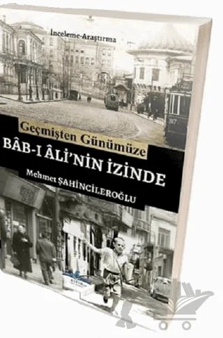 Geçmişten Günümüze Bab-ı Ali'nin İzinde – Mehmet Şahincileroğlu – Ritim Plus Yayınları kitap kapağı