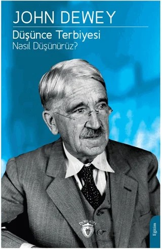 Düşünce Terbiyesi Nasıl Düşünürüz? – John Dewey – Dorlion Yayınları kitap kapağı