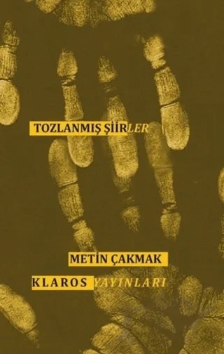 Tozlanmış Şiirler – Metin Çakmak – Klaros Yayınları kitap kapağı