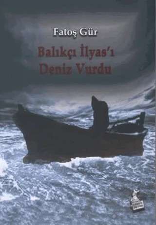 Balıkçı İlyas'ı Deniz Vurdu – Fatoş Gür – Kanguru Yayınları kitap kapağı