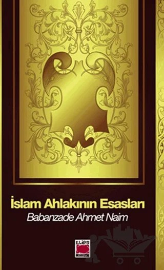 İslam Ahlakının Esasları – Babanzade Ahmed Naim – Elips Kitap kitap kapağı