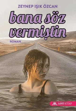 Bana Söz Vermiştin – Zeynep Işık Özcan – Loti Kitap kitap kapağı