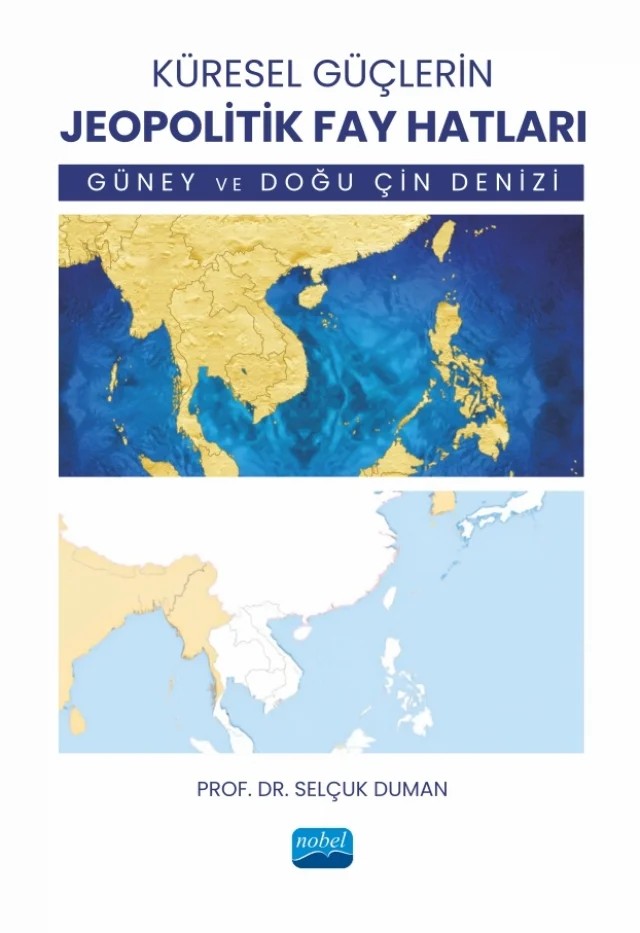 KÜRESEL GÜÇLERİN JEOPOLİTİK FAY HATLARI - Güney ve Doğu Çin Denizi – Selçuk Duman – Nobel Akademik Yayıncılık kitap kapağı