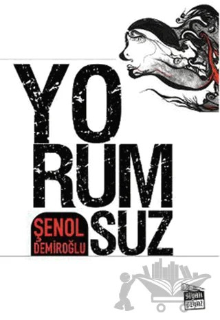 Yorumsuz – Şenol Demiroğlu – Siyah Beyaz Yayınları kitap kapağı