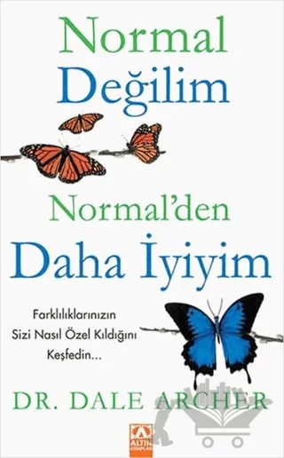Normal Değilim Normal’den Daha İyiyim – Dale Archer – Altın Kitaplar kitap kapağı