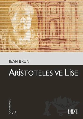 Aristoteles ve Lise – Jean Brun – Dost Kitabevi Yayınları kitap kapağı