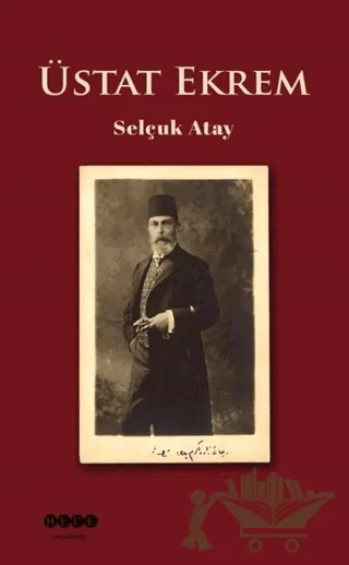 Üstat Ekrem – Selçuk Atay – Hece Yayınları kitap kapağı
