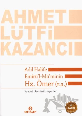 Adil Halife Emirü’l-Mü’minin Hz. Ömer (r.a.) – Ahmet Lütfi Kazancı – Ensar Neşriyat kitap kapağı