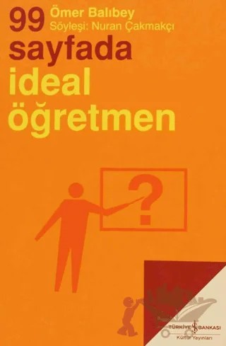 99 Sayfada İdeal Öğretmen – Ömer Balıbey – İş Bankası Kültür Yayınları kitap kapağı
