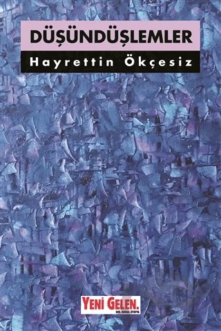 Düşündüşlemler – Hayrettin Ökçesiz – Yeni Gelen Yayınları kitap kapağı