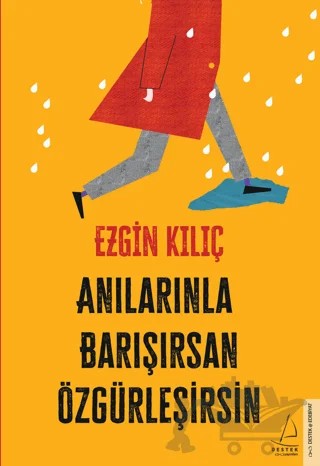 Anılarınla Barışırsan Özgürleşirsin – Ezgin Kılıç – Destek Yayınları kitap kapağı