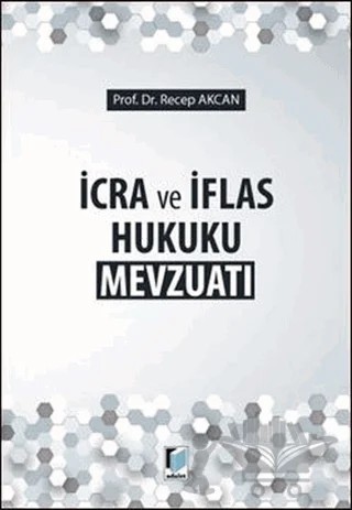 İcra ve İflas Hukuku Mevzuatı – Recep Akcan – Adalet Yayınevi kitap kapağı