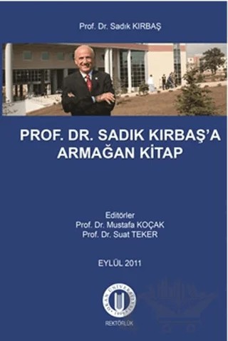 Prof. Dr. Sadık Kırbaş'a Armağan Kitap – Mustafa Koçak, Suat Teker – Okan Üniversitesi Kitapları kitap kapağı