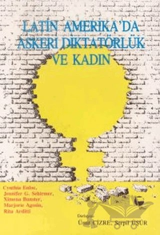 Latin Amerika’da Askeri Diktatörlük ve Kadın – Cynthia Enloe, Jennifer G. Sehirmer, Marjorie Agosin, Rita Arditti, Ximena Bunster – Belge Yayınları kitap kapağı