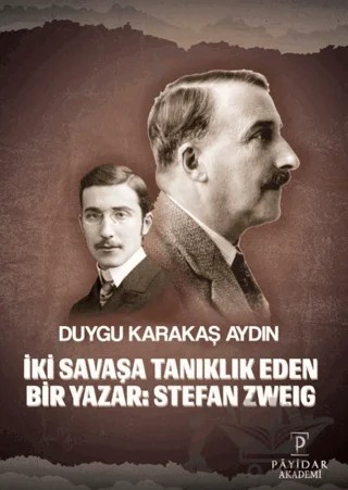 İki Savaşa Tanıklık Eden Bir Yazar: Stefan Zweıg – Duygu Karakaş Aydın – Payidar Akademi kitap kapağı
