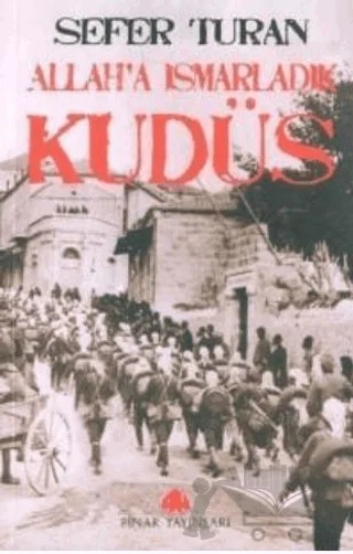 Allah’a Ismarladık Kudüs – Sefer Turan – Pınar Yayınları kitap kapağı
