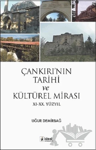 Çankırı’nın Tarihi ve Kültürel Mirası – Uğur Demirbağ – İdeal Kültür Yayıncılık kitap kapağı