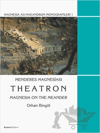 Menderes Magnesiası Theatron – Orhan Bingöl – Homer Kitabevi kitap kapağı