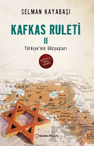 Kafkas Ruleti 2 - Türkiye'nin Gözyaşları – Selman Kayabaşı – Yakın Plan Yayınları kitap kapağı