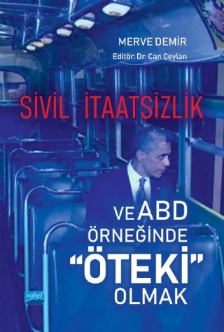 Sivil İtaatsizlik ve ABD Örneğinde “Öteki” Olmak – Merve Demir – Nobel Akademik Yayıncılık kitap kapağı