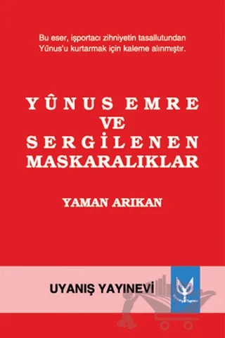 Yunus Emre ve Sergilenen Maskaralıklar – Yaman Arıkan – Uyanış Yayınevi kitap kapağı