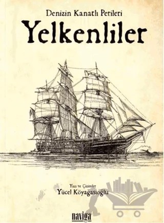 Denizin Kanatlı Perileri Yelkenliler – Yücel Köyağasıoğlu – Naviga Yayınları kitap kapağı