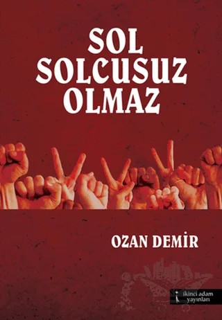 Sol Solcusuz Olmaz – Ozan Demir – İkinci Adam Yayınları kitap kapağı
