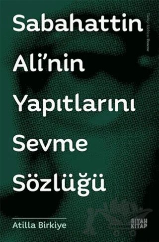 Sabahattin Ali'nin Yapıtlarını Sevme Sözlüğü – Atilla Birkiye – Siyah Kitap kitap kapağı