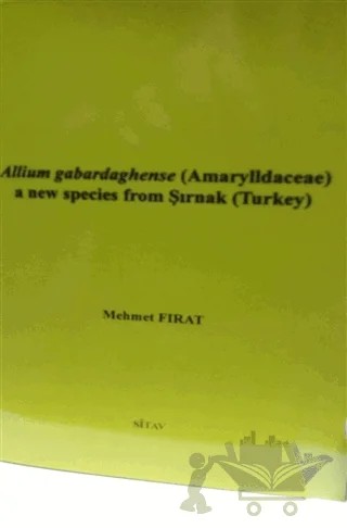 Allium gabardaghense (Amarylldaceae) a New Species From Şırnak (Turkey) – Mehmet Fırat – Sitav Yayınevi kitap kapağı