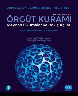 ÖRGÜT KURAMI: Meydan Okumalar ve Bakış Açıları - ORGANIZATION THEORY - Challenges and Perspectives – John McAuley, Joanne Duberley, Phil Johnson – Nobel Akademik Yayıncılık kitap kapağı
