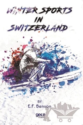 Winter Sports In Switzerland – E. F. Benson – Gece Kitaplığı kitap kapağı