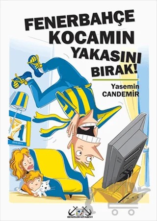 Fenerbahçe Kocamın Yakasını Bırak! – Yasemin Candemir – Denizler Kitabevi kitap kapağı