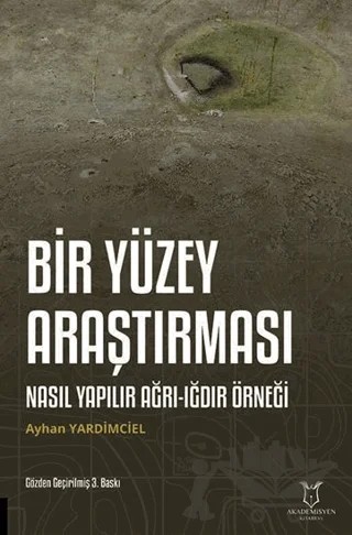 Bir Yüzey Araştırması Nasıl Yapılır Ağrı-Iğdır Örneği – Ayhan Yardimciel – Akademisyen Kitabevi kitap kapağı