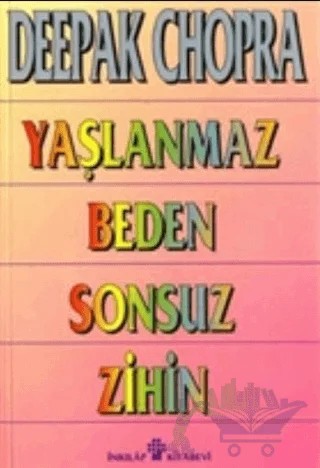 Yaşlanmaz Beden Sonsuz Zihin – Deepak Chopra – İnkılap Kitabevi kitap kapağı