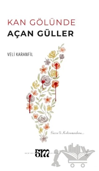 Kan Gölünde Açan Güller – Veli Karanfil – Beşinci Mevsim Yayınları kitap kapağı