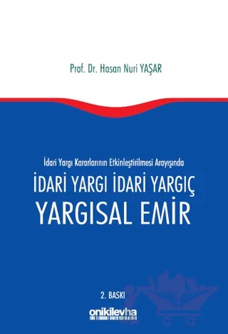 İdari Yargı kararlarının Etkinleştirilmesi Arayışında İdari Yargı İdari Yargıç ve Yargısal Emir – Hasan Nuri Yaşar – On İki Levha Yayınları kitap kapağı