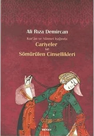Kur’an ve Sünnet Işığında Cariyeler ve Sömürülen Cinsellikleri – Ali Rıza Demircan – Beyan Yayınları kitap kapağı