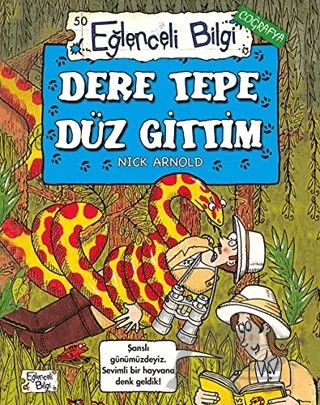 Dere Tepe Düz Gittim - Eğlenceli Bilgi Coğrafya 50 – Nick Arnold – Eğlenceli Bilgi Yayınları kitap kapağı